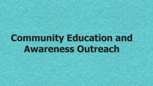 Community Education and Awareness Outreach